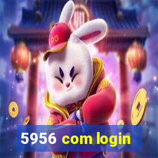 5956 com login